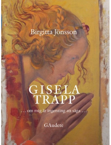 Gisela Trapp - om mig är ingenting att säga